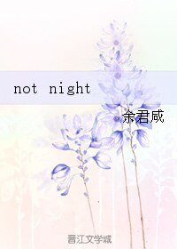 not night